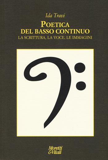 Poetica del basso continuo. la scritura, la voce, le immagini - Ida Travi - Libro Moretti & Vitali 2015, Le forme dell'immaginario | Libraccio.it