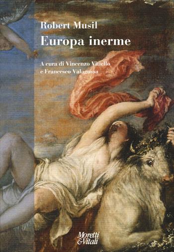 Europa inerme. Testo tedesco a fronte - Robert Musil - Libro Moretti & Vitali 2015, Narrazioni della conoscenza | Libraccio.it