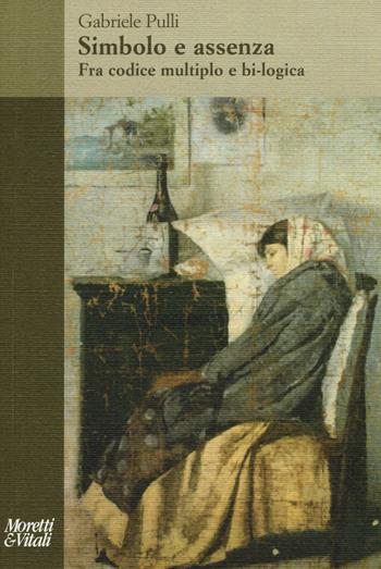 Simbolo e assenza. Fra codice multiplo e bi-logica - Gabriele Pulli - Libro Moretti & Vitali 2015, Il tridente. Saggi | Libraccio.it