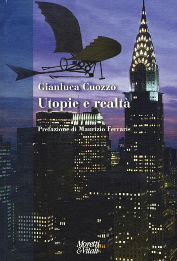 Utopie e realtà - Gianluca Cuozzo - Libro Moretti & Vitali 2015, Narrazioni della conoscenza | Libraccio.it