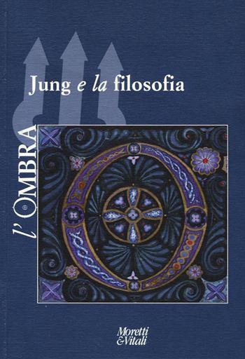 L' ombra (2015). Vol. 5: Jung e la filosofia.  - Libro Moretti & Vitali 2015, Il tridente. Campus | Libraccio.it