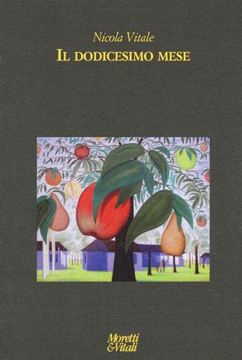 Il dodicesimo mese - Nicola Vitale - Libro Moretti & Vitali 2016, Le forme dell'immaginario | Libraccio.it