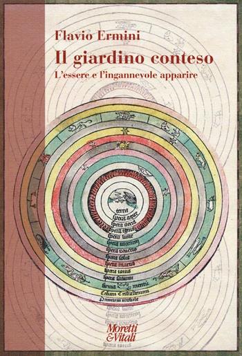 Il giardino conteso. L'essere e l'ingannevole apparire - Flavio Ermini - Libro Moretti & Vitali 2016, Narrazioni della conoscenza | Libraccio.it