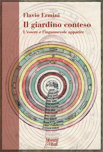 Il giardino conteso. L'essere e l'ingannevole apparire - Flavio Ermini - Libro Moretti & Vitali 2016, Narrazioni della conoscenza | Libraccio.it