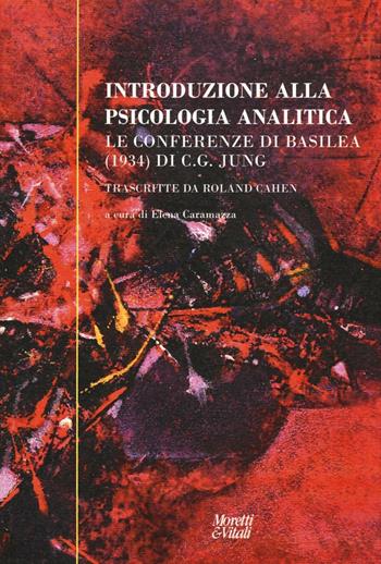 Introduzione alla psicologia analitica. Le conferenze di Basilea (1934) di C. G. Jung  - Libro Moretti & Vitali 2017, Altre proposte | Libraccio.it