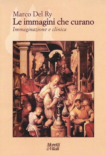 Le immagini che curano. Immaginazione e clinica - Marco Del Ry - Libro Moretti & Vitali 2016, Il tridente. Campus | Libraccio.it