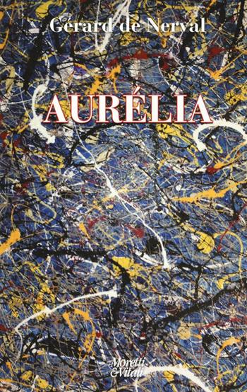 Aurélia - Gérard de Nerval - Libro Moretti & Vitali 2016, Echi dal labirinto | Libraccio.it