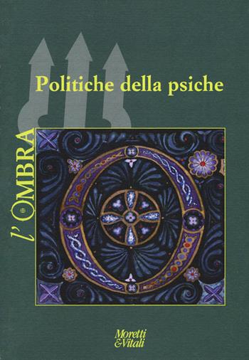 L'ombra (2016). Vol. 7: Politiche della psiche  - Libro Moretti & Vitali 2017, Il tridente. Campus | Libraccio.it
