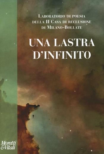 Una lastra d'infinito  - Libro Moretti & Vitali 2016, Altre proposte | Libraccio.it