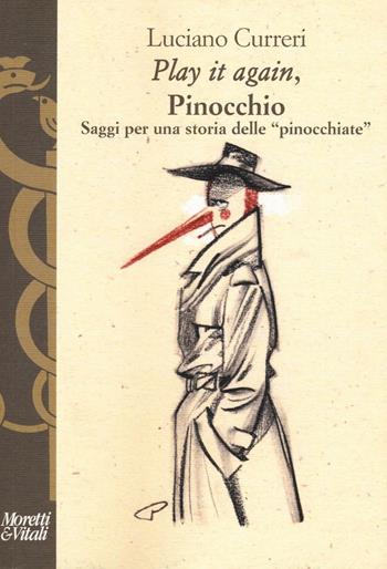 «Play it again», Pinocchio. Saggi per una storia delle «pinocchiate» - Luciano Curreri - Libro Moretti & Vitali 2017, I volti di Hermes | Libraccio.it
