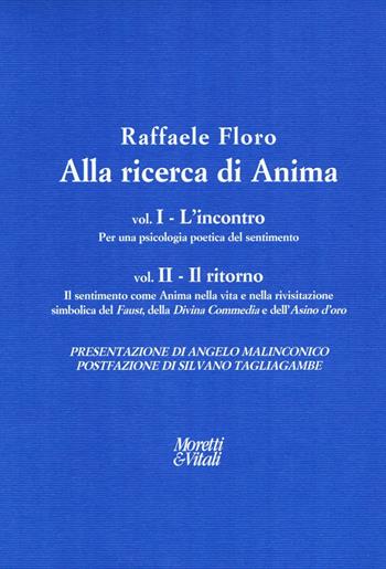 Alla ricerca di anima: L'incontro-Il ritorno - Raffaele Floro - Libro Moretti & Vitali 2017, Il tridente. Saggi | Libraccio.it