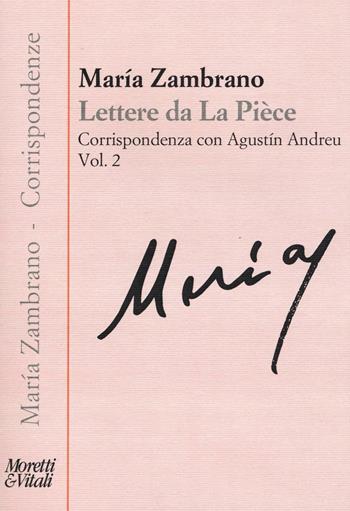 Lettere de la piece. Vol. 2: Corrispondenza con Agustín Andreu. - María Zambrano - Libro Moretti & Vitali 2017, Corrispondenze di Maria Zambrano | Libraccio.it