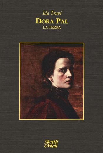 Dora Pal. La terra - Ida Travi - Libro Moretti & Vitali 2017, Le forme dell'immaginario | Libraccio.it