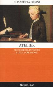 Atelier. I luoghi del pensiero e della creazione