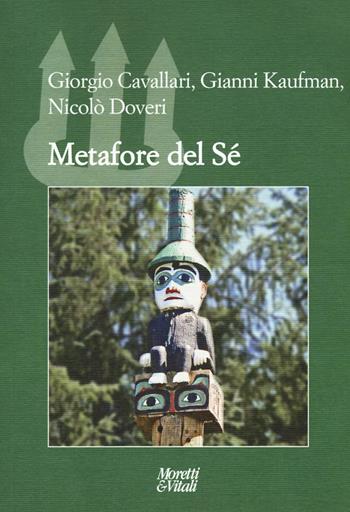 Metafore del sé - Giorgio Cavallari, Gianni Kaufman, Nicolò Doveri - Libro Moretti & Vitali 2017, Il tridente. Campus | Libraccio.it