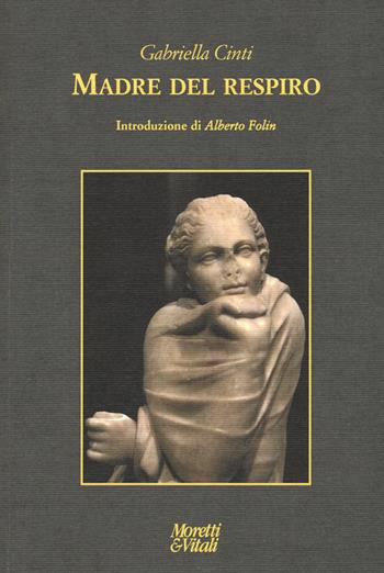 Madre del respiro - Gabriella Cinti - Libro Moretti & Vitali 2017, Le forme dell'immaginario | Libraccio.it