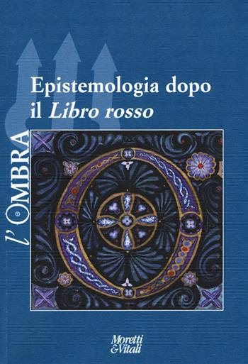 L' ombra (2016). Vol. 8: Epistemologia dopo il «Libro Rosso».  - Libro Moretti & Vitali 2017, Il tridente. Campus | Libraccio.it