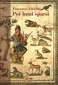 Per lumi sparsi. Narrazioni d'arte e di filosofia - Vincenzo Vitiello - Libro Moretti & Vitali 2018, Narrazioni della conoscenza | Libraccio.it