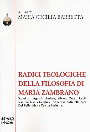 Radici teologiche della filosofia di María Zambrano  - Libro Moretti & Vitali 2018, Pensiero e pratiche di trasformazione | Libraccio.it