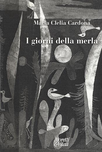 I giorni della merla - Maria Clelia Cardona - Libro Moretti & Vitali 2018, Fabula | Libraccio.it