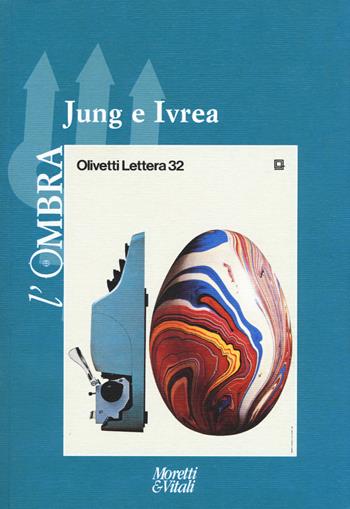L' ombra (2018). Vol. 9: Jung e Ivrea.  - Libro Moretti & Vitali 2018, Il tridente | Libraccio.it