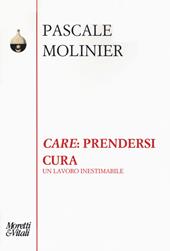 «Care»: prendersi cura. Un lavoro inestimabile