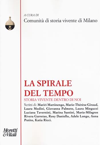La spirale del tempo. Storia vivente dentro di noi  - Libro Moretti & Vitali 2019, Pensiero e pratiche di trasformazione | Libraccio.it