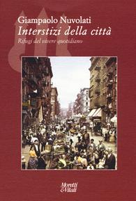 Interstizi della città. Rifugi del vivere quotidiano - Giampaolo Nuvolati - Libro Moretti & Vitali 2019, Il tridente. Campus | Libraccio.it