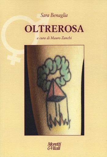 Oltrerosa. Ediz. a colori - Sara Benaglia - Libro Moretti & Vitali 2019, Le forme dell'immaginario | Libraccio.it