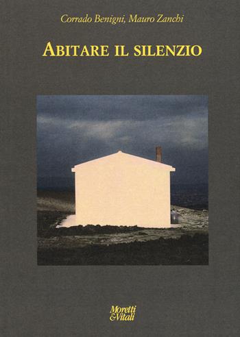 Abitare il silenzio. Ediz. a colori  - Libro Moretti & Vitali 2020, Le forme dell'immaginario | Libraccio.it