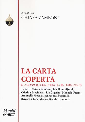 La carta coperta. L'inconscio nelle pratiche femministe  - Libro Moretti & Vitali 2019, Pensiero e pratiche di trasformazione | Libraccio.it