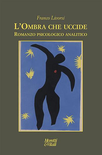 L' ombra che uccide. Romanzo psicologico analitico - Franco Livorsi - Libro Moretti & Vitali 2020, Le forme dell'immaginario | Libraccio.it