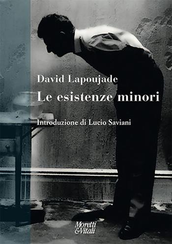 Le esistenze minori - David Lapoujade - Libro Moretti & Vitali 2020, Narrazioni della conoscenza | Libraccio.it
