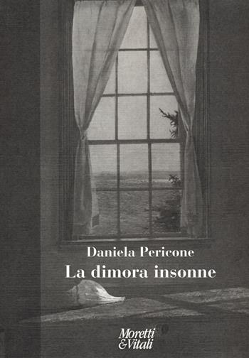 La dimora insonne - Daniela Pericone - Libro Moretti & Vitali 2020, Fabula | Libraccio.it