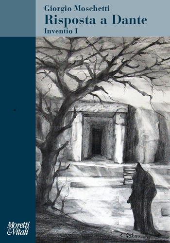 Risposta a Dante. Inventio 1 - Giorgio Moschetti - Libro Moretti & Vitali 2021, Amore e Psiche | Libraccio.it