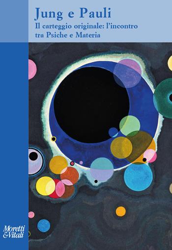 Jung e Pauli. Il carteggio originale: l'incontro tra psiche e materia - Carl Gustav Jung, Wolfgang Pauli - Libro Moretti & Vitali 2022, Il tridente. Saggi | Libraccio.it