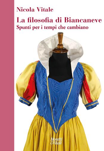 La filosofia di Biancaneve. Spunti per i tempi che cambiano - Nicola Vitale - Libro Moretti & Vitali 2021, Narrazioni della conoscenza | Libraccio.it