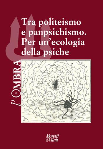 L' ombra. Vol. 17: Tra politeismo e panpsichismo. Per un'ecologia della psiche.  - Libro Moretti & Vitali 2021, Il tridente. Campus | Libraccio.it