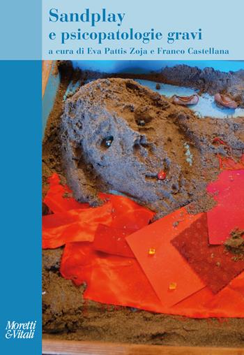 Sandplay e psicopatologie gravi  - Libro Moretti & Vitali 2022, Il tridente. Campus | Libraccio.it