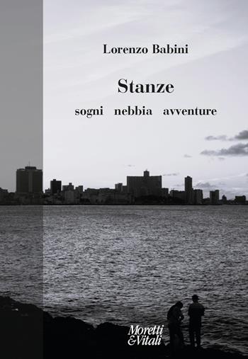 Stanze. Sogni, nebbia, avventure - Lorenzo Babini - Libro Moretti & Vitali 2024, Fabula | Libraccio.it
