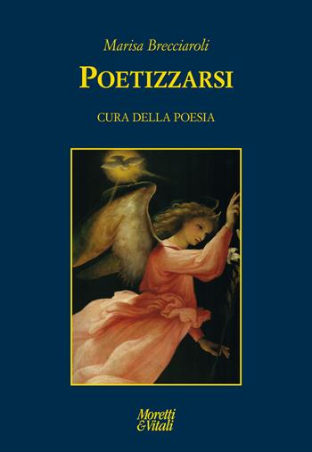 Poetizzarsi. Cura della poesia - Marisa Brecciaroli - Libro Moretti & Vitali 2022, Le forme dell'immaginario | Libraccio.it