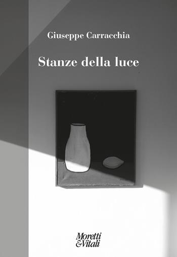 Stanze della luce - Giuseppe Carracchia - Libro Moretti & Vitali 2022, Fabula | Libraccio.it