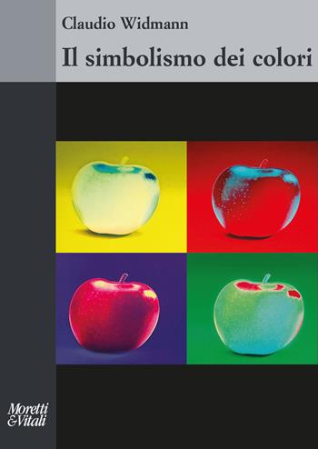 Il simbolismo dei colori - Claudio Widmann - Libro Moretti & Vitali 2024, Il tridente. Saggi | Libraccio.it