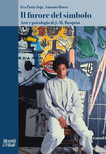 Il furore del simbolo. Arte e psicologia di J.-M. Basquiat - Eva Pattis Zoja, Antonio Rocca - Libro Moretti & Vitali 2024, Il tridente. Saggi | Libraccio.it