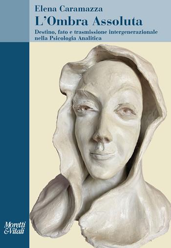 L'ombra assoluta. Destino, fato e trasmissione intergenerazionale nella psicologia analitica - Elena Caramazza - Libro Moretti & Vitali 2025, Il tridente. Saggi | Libraccio.it