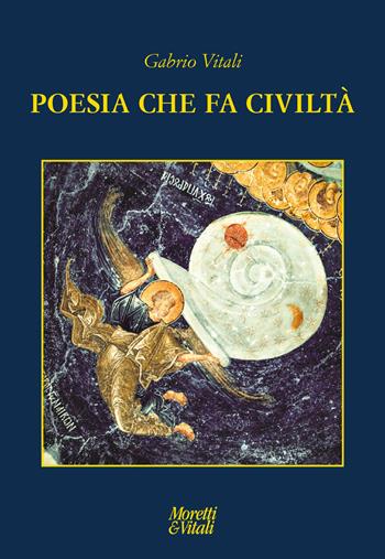 Poesia che fa civiltà - Gabrio Vitali - Libro Moretti & Vitali 2024, Le forme dell'immaginario | Libraccio.it
