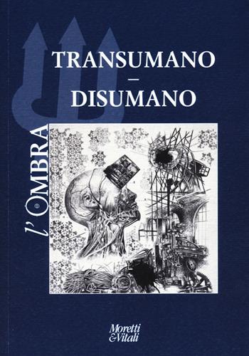 L'ombra (2024). Vol. 23: Transumano. Disumano  - Libro Moretti & Vitali 2024, Il tridente. Campus | Libraccio.it