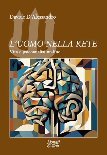 L'uomo nella rete. Vita e psicoanalisi on-line - Davide D'Alessandro - Libro Moretti & Vitali 2024, Il tridente. Campus | Libraccio.it