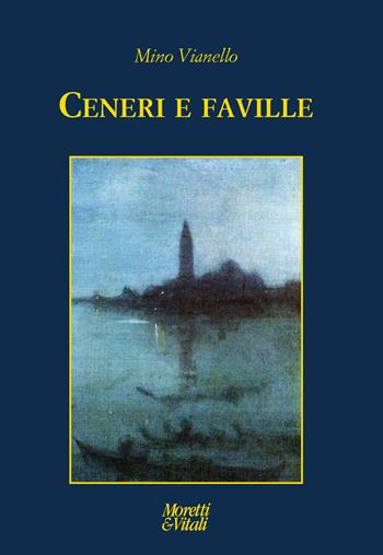 Ceneri e faville - Mino Vianello - Libro Moretti & Vitali 2025, Le forme dell'immaginario | Libraccio.it