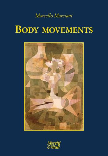 Body movements. Testo inglese a fronte - Marcello Marciani - Libro Moretti & Vitali 2025, Le forme dell'immaginario | Libraccio.it